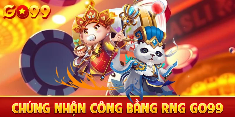 Chứng nhận công bằng RNG Go99