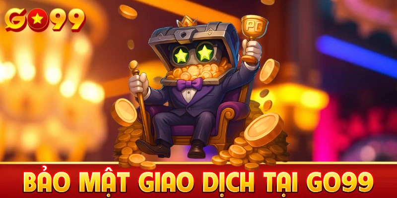 Bảo mật giao dịch tại Go99