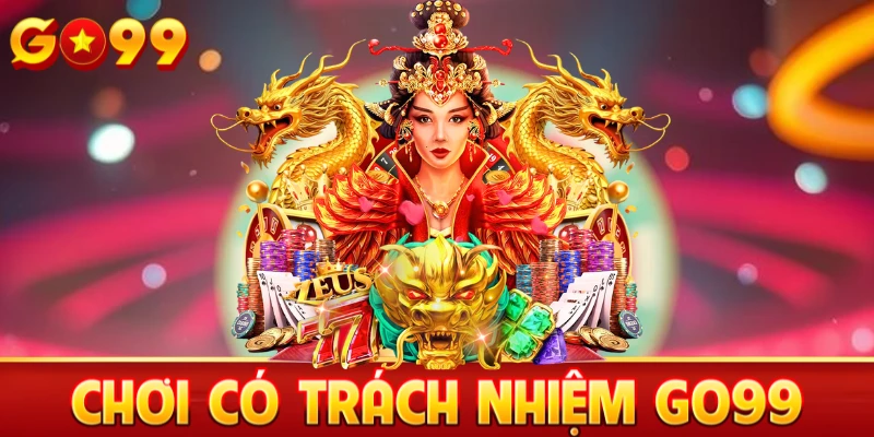 Tổng quan về chơi có trách nhiệm Go99
