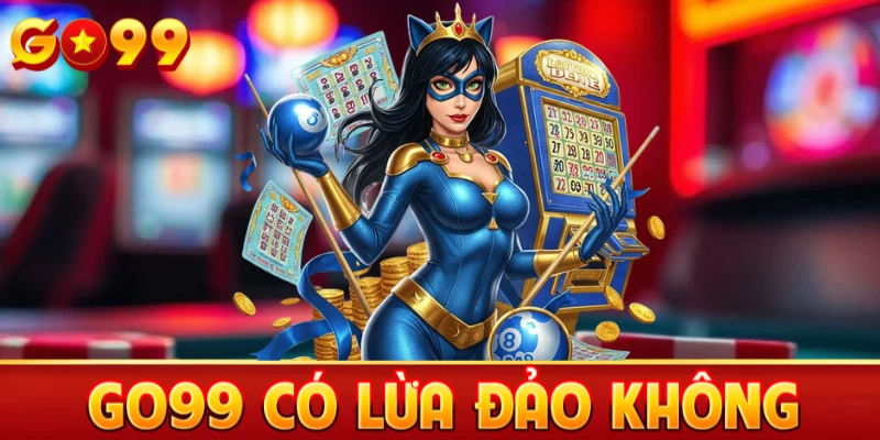Go99 có lừa đảo không?