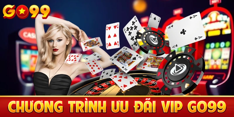Chương trình ưu đãi VIP Go99