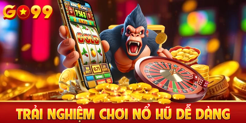 Kinh nghiệm chơi nổ hũ dễ dàng