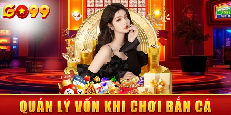 Lưu ý quản lý vốn khi chơi bắn cá