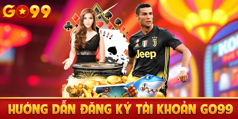 Các điều kiện cần biết khi tạo tài khoản Go99