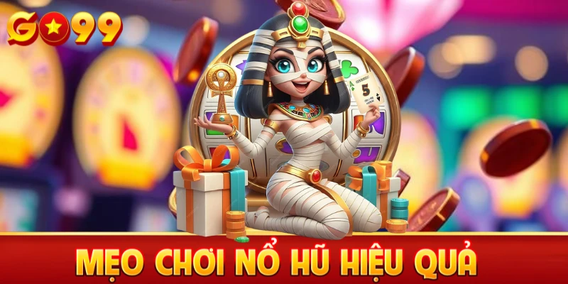 Mẹo chơi nổ hũ hiệu quả