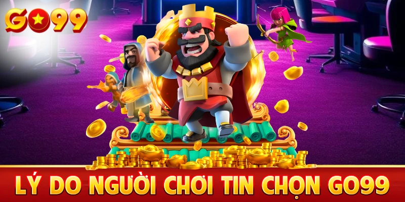 Lý do người chơi tin chọn Go99
