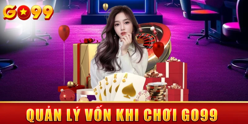 Quản lý vốn khi chơi Go99