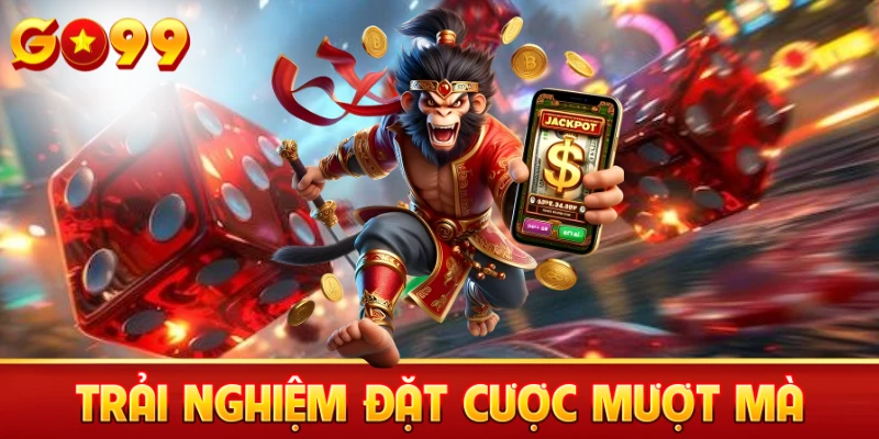 Trải nghiệm đặt cược mượt mà